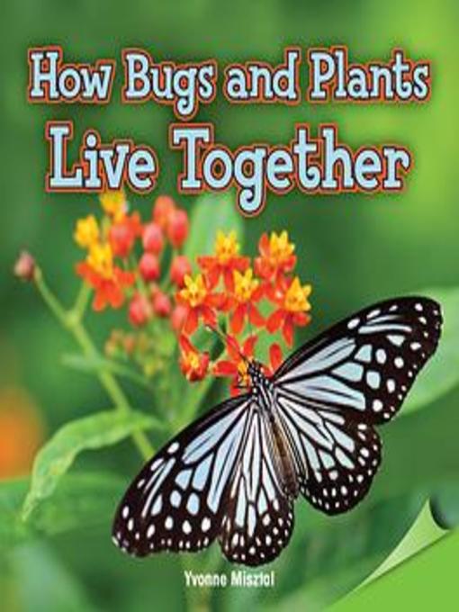 Title details for How Bugs and Plants Live Together by Yvonne Misztal - Available